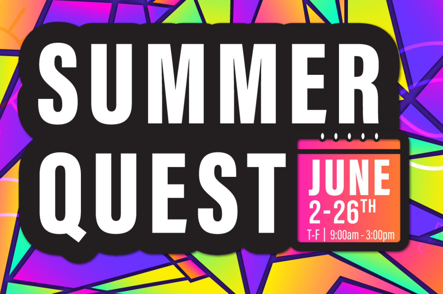Summer Quest June 2nd to the 26th